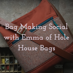 2026 Monthly Bag Making Socials with Emma of Hole House Bags